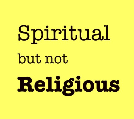 Why We Ought to Pay Serious Attention to Spiritual but Not Religious (You Should Read This….)