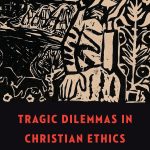 Kate Jackson-Meyer, Tragic Dilemmas in Christian Ethics (Conversations in Moral Theology)